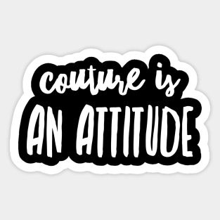 couture is an attitude Sticker